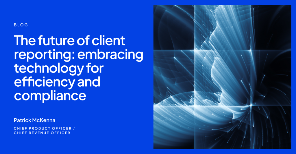 The future of client reporting: embracing technology for efficiency and compliance