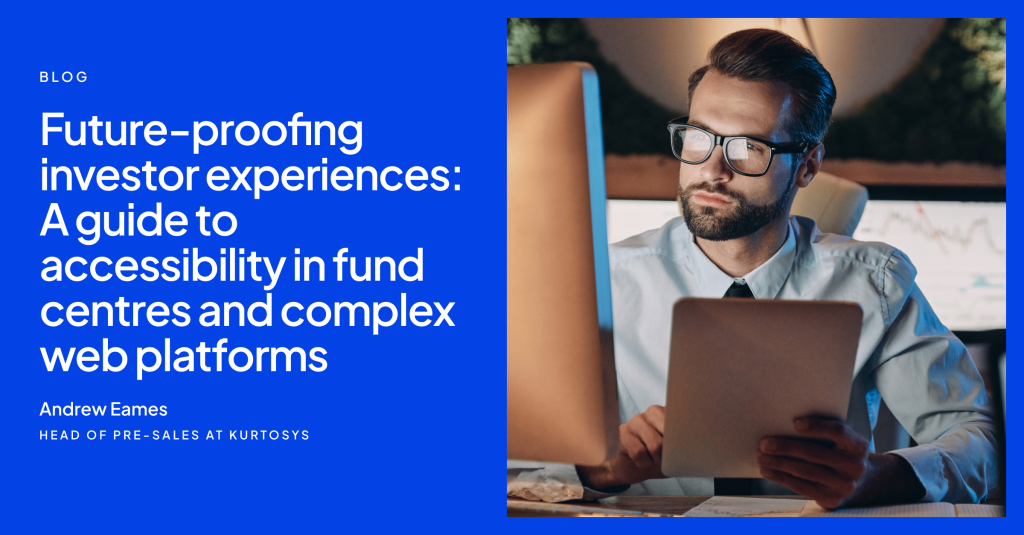 Future-proofing investor experiences: A guide to accessibility in fund centres and complex web platforms